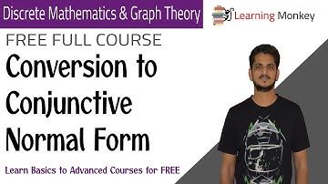 Conversion to Conjunctive Normal Form || Lesson 18 || Discrete Math & Graph Theory ||