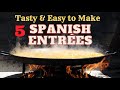 5 spanish entres tasty  easy to make