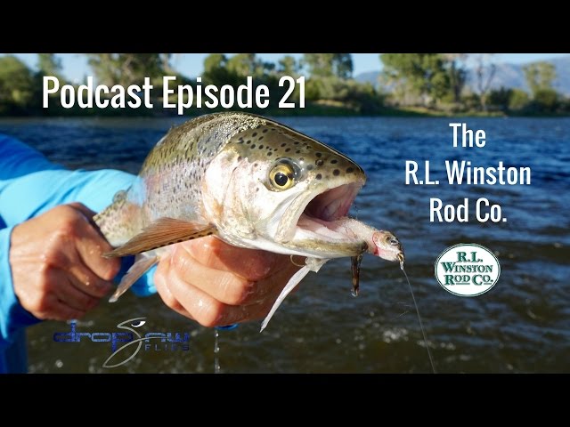 The R.L. Winston Rod Co., Drop Jaw Flies Podcast: Episode 21 