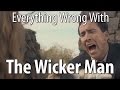 Everything Wrong With The Wicker Man In 16 Minutes Or Less