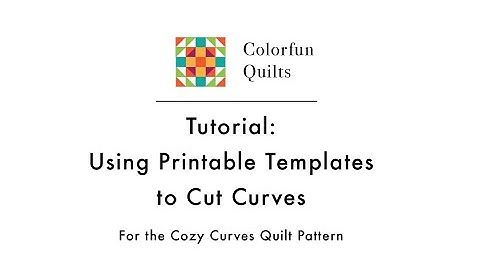 Curved Templates Tutorial: Cozy Curves Quilt