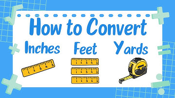 How to Convert Inches to Feet - Yards to Feet