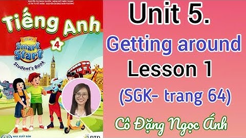 Tiếng Anh lớp 4 i-learn smart start | Unit 5. Getting around | Lesson 1 Trang 64 | Cô Đặng Ngọc Ánh