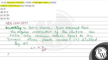 In an electron transition inside a hydrogen atom, orbital angular momentum may change by (A) \( ...
