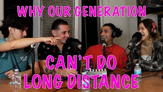 EP 38: WHY LONG DISTANCE CAN'T WORK IN OUR GENERATION AND WHY WE HAVE TRUST ISSUES