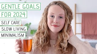 24 Gentle New Year's Goals for 2024 | Self Care, Slow Living, Minimalism
