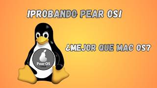 Probando pear OS ¿mejor que macOS?
