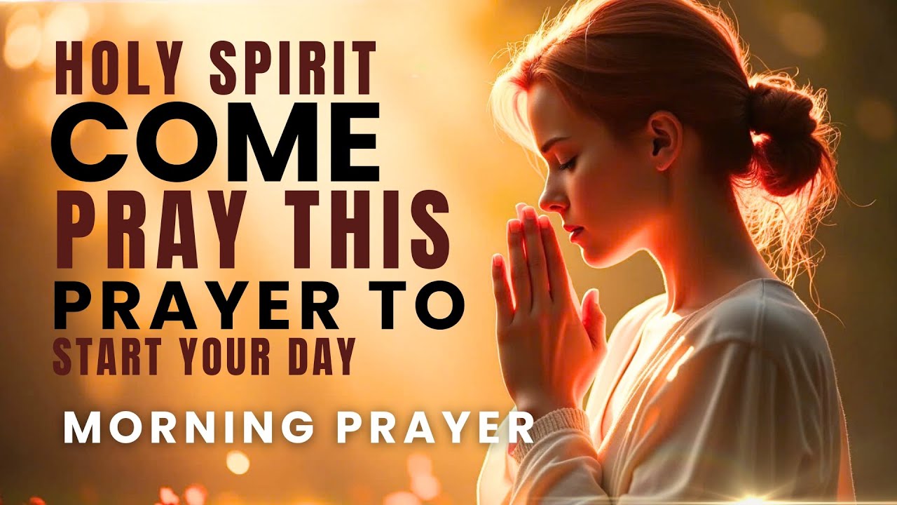Invite The Holy Spirit Into Your Life | A Blessed Morning Prayer To ...