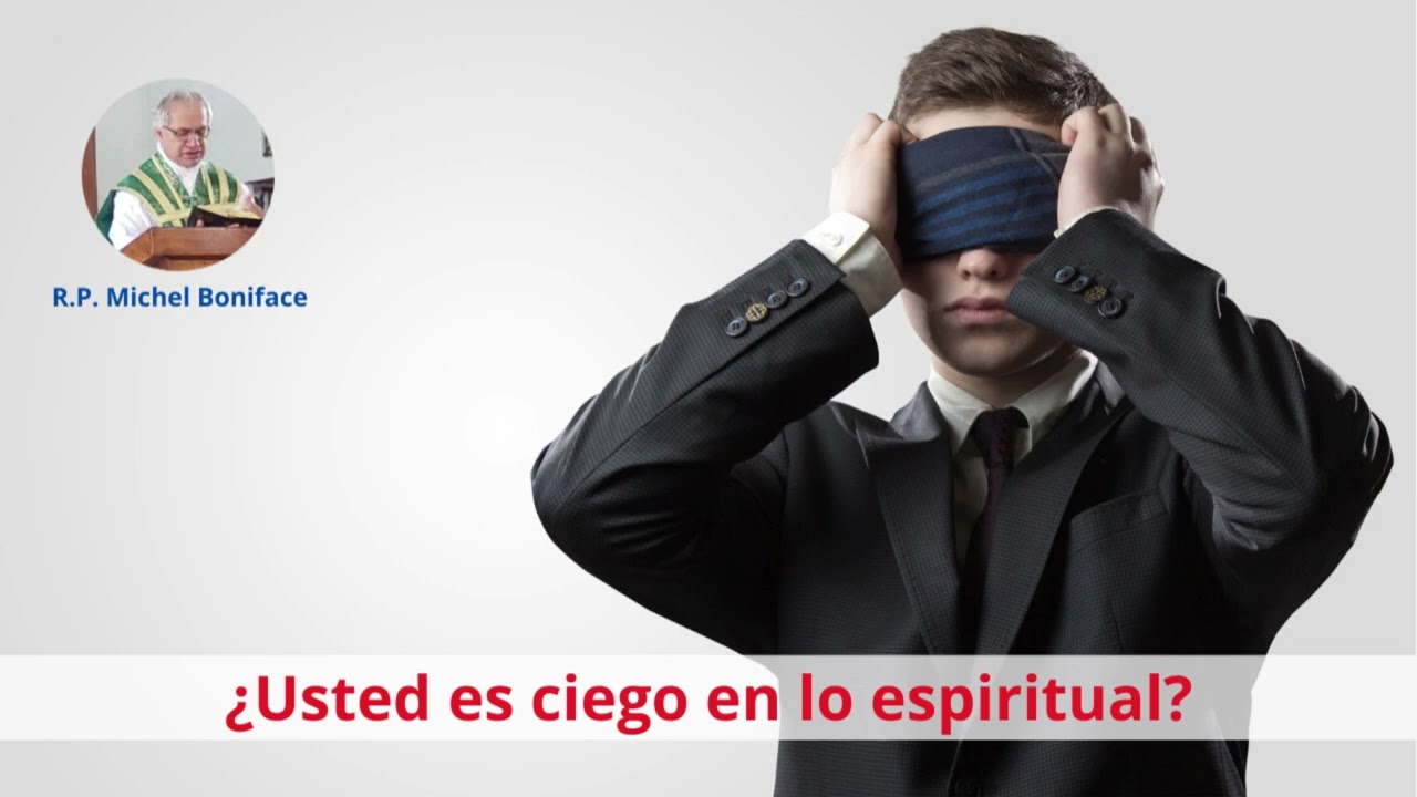 ¿Usted es ciego en lo espiritual?