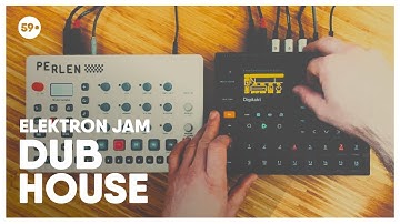 Deep Dub House Jamming with Elektron Digitakt and Model:Samples | 59 Perlen