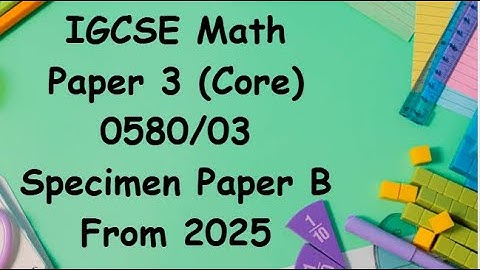 IGCSE Mathematics Specimen Paper 3B (Core) 0580/03 From 2025