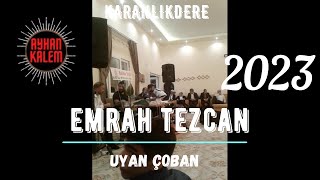 Emrah Tezcan - Uyan Çoban Karanlıkdere 2023