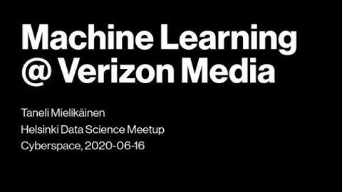 Machine Learning at Verizon Media, Taneli Miekikainen