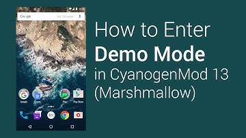 How to Enter Demo Mode on CyanogenMod 13 (Marshmallow)
