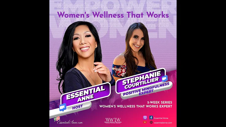 Women's Wellness That Works Expert Series - Stephanie Courtillier, Positive Mindfulness Expert