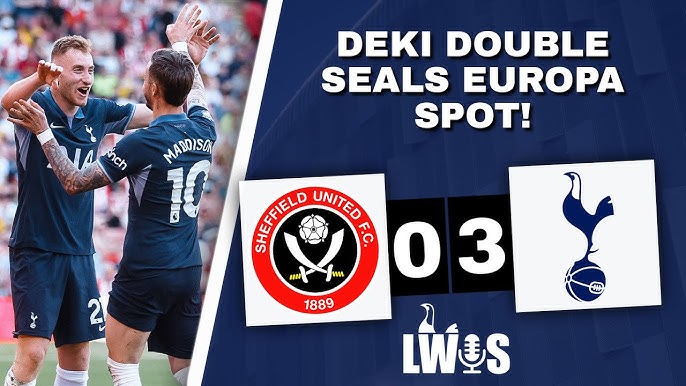 Deki Double Seals Europa Spot | Sheffield United 0-3 Tottenham Hotspur |  Post-Match Analysis Podcast - YouTube