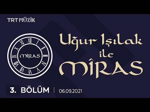 Uğur Işılak ile Miras - TRT Müzik - 06.09.2021