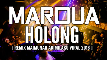 ► TERBARU  DJ MARDUA HOLONG REMIX 2018 ( BREAKBEAT TINGGI BRO )# TERBARU