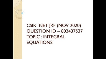 CSIR NET JRF (NOV 2020) QUESTION MATHEMATICAL SCIENCE  ID 802437537 TOPIC: INTEGRAL EQUATION