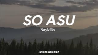 SO ASU Naykilla | Lirik