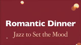 Romantic Dinner - Jazz to Set the Mood (Full Album Stream)