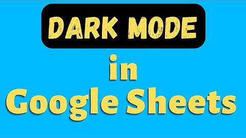 Google Sheet in Dark Mode | Dark Theme Google Sheets