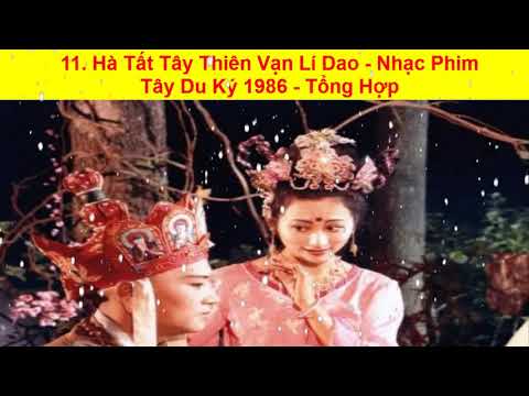 11. Hà Tất Tây Thiên Vạn Lí Dao - Nhạc Phim  Tây Du Ký 1986 - Tổng Hợp