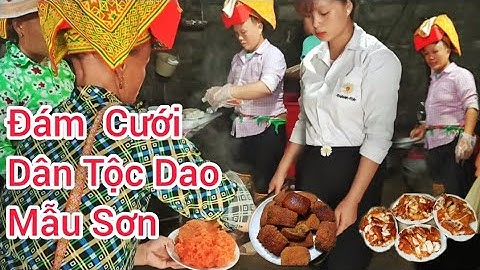 Ẩm Thực Ngon Nhất Trong Đám Cưới Người Dân Tộc Dao Mẫu Sơn Lạng Sơn