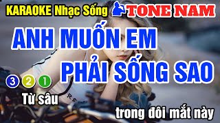 Video thumbnail of "Anh Muốn Em Sống Sao Karaoke Nhạc Sống Tone Nam Remix - Beat & Karaoke phối mới 2021"