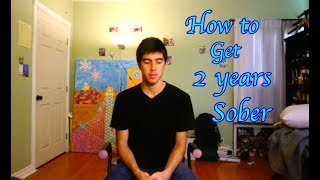 How to get 2 years Sober!