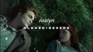 roslyn (slowed   reverb)