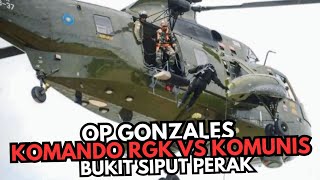 OP GONZALES BUKIT SIPUT PERAK KOMANDO RGK VS KOMUNIS DURJANA