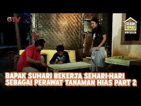 Bapak Suhari Bekerja Sehari-Hari Sebagai Perawat Tanaman Hias Part 2 | Bedah Rumah