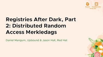 Registries After Dark, Part 2: Distributed Random Access Merkledags - Daniel Mangum & Jason Hall