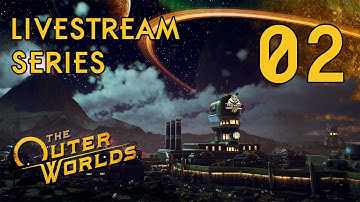 The Outer Worlds - Livestream Series Part 2: Emerald Vale