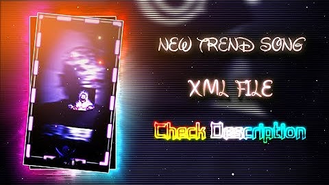 NEW TREND XML FILE 💞🔱||NEW TREND SONG XML 🌀🎶||NEW XML PROJECT 👀💥||BY @shihab_editor_99