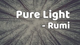 Pure Light  Rumi