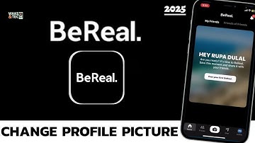 How to Change Profile Picture on BeReal (2025)? Update Your BeReal Profile Photo