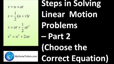 Steps in Solving Linear Motion Problems - Part 2 (Choose the Correct Equation)