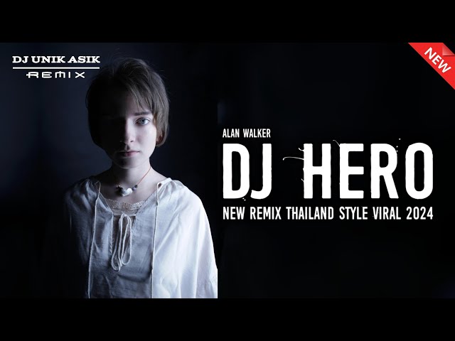 DJ HERO - ALAN WALKER New Remix Thailand Style Viral 2024 | Dj Unik Asik class=