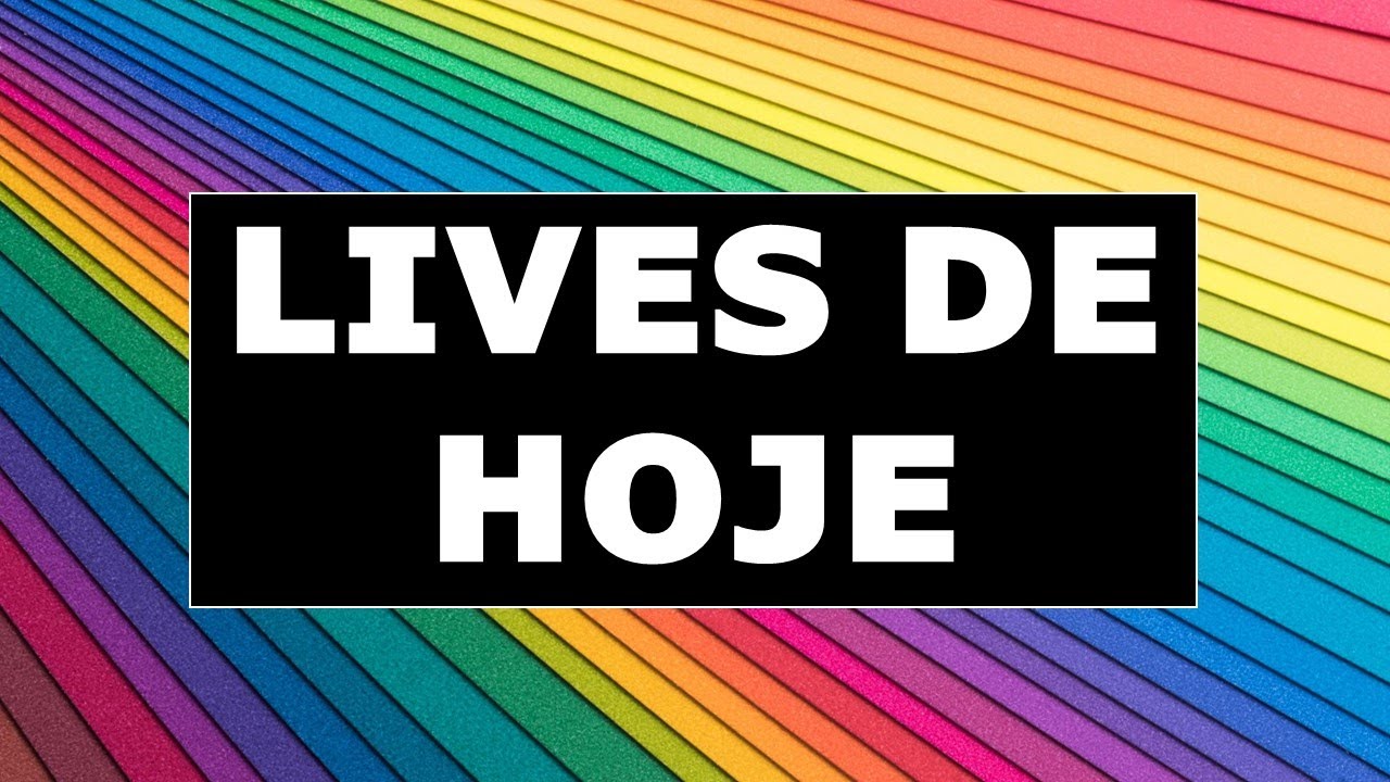 Lives de. Hoje.