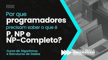Qual a UTILIDADE PRÁTICA, para um programador, em saber o que é P, NP e NP-completo?