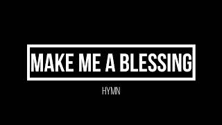 Make me a blessing