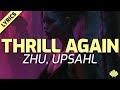 ZHU UPSAHL Thrill Again Lyrics mp3