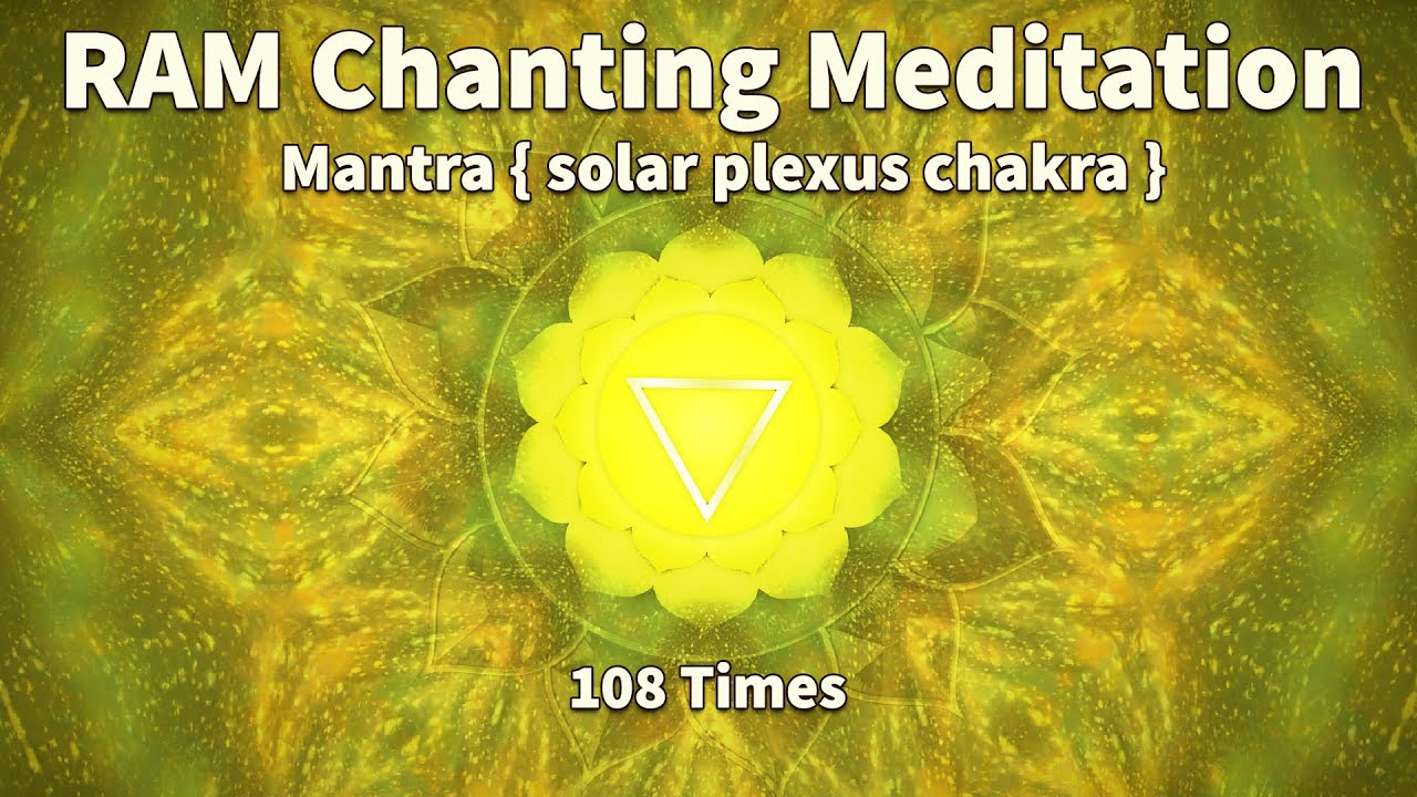RAM Chanting Meditation Mantra { Solar Plexus } Chakra Healing Music 108 Times 🧘‍♀️