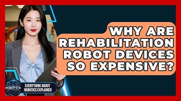 Why Are Rehabilitation Robot Devices So Expensive? - Everything About Robotics Explained