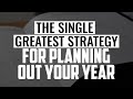 The Single Greatest Strategy for Planning Out Your Year