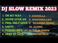 DJ SLOW BASS FULL ALBUM – ON MY WAY – REMIX SLOW BASS TERBARU 2023
