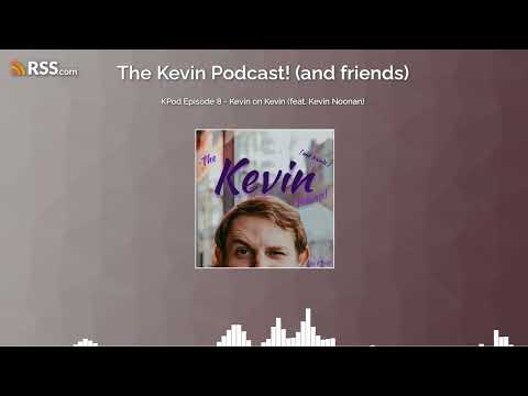 KPod Episode 8 - Kevin on Kevin (feat. Kevin Noonan)