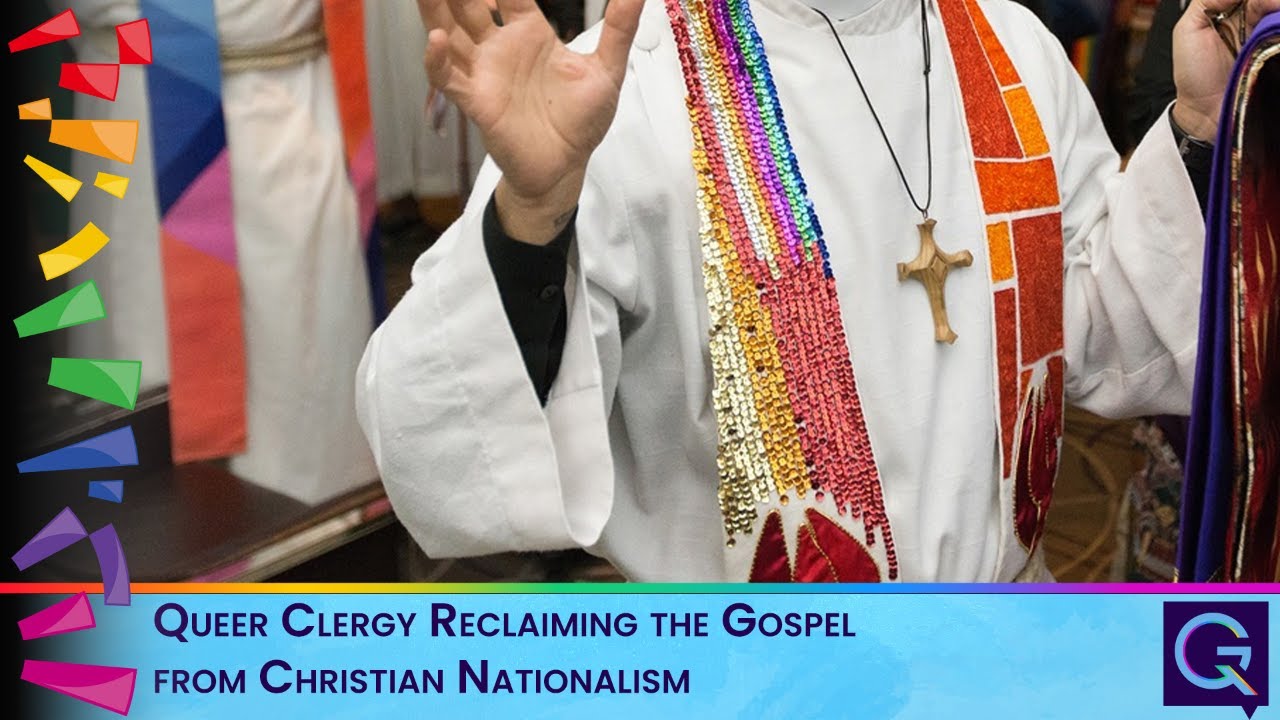 Queer Clergy Reclaiming the Gospel from Christian Nationalism
